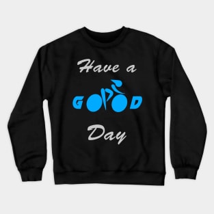 Have A Good Day Crewneck Sweatshirt